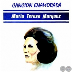CANCIÓN ENAMORADA - MARÍA TERESA MÁRQUEZ